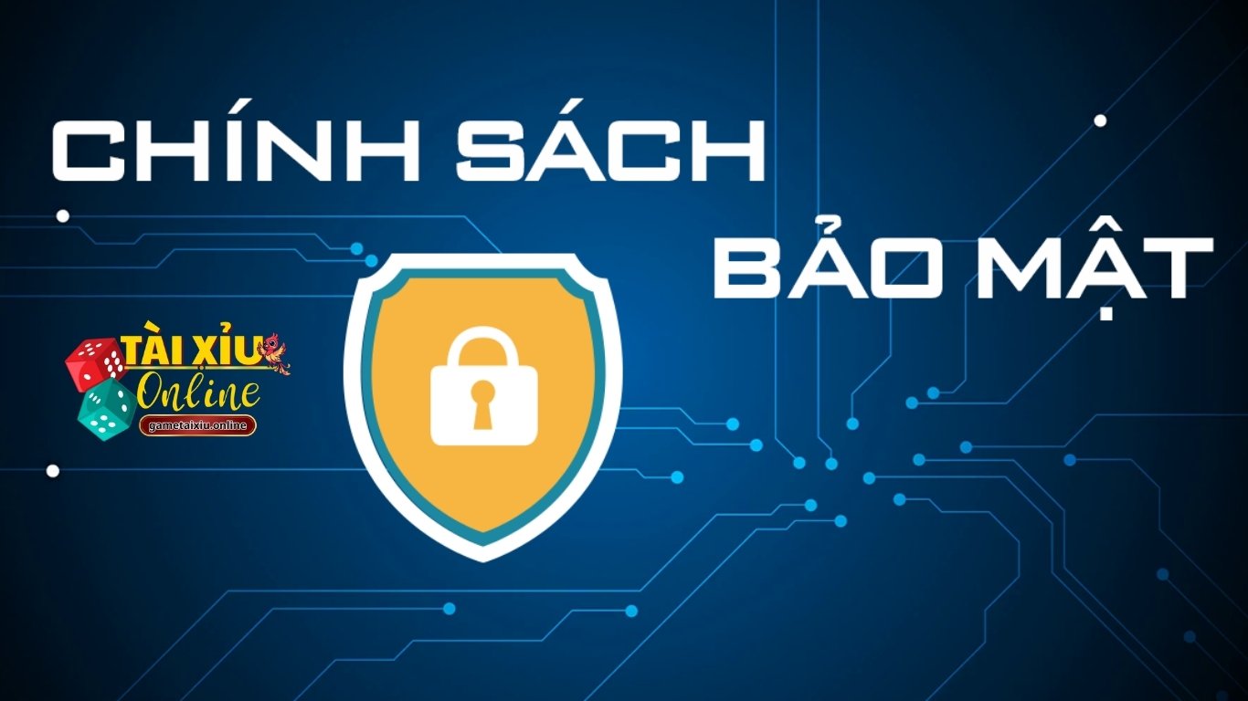 Những nội dung có trong chính sách bảo mật Tài Xỉu Online 
