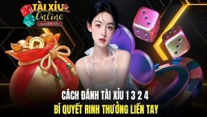 Khái quát về tài xỉu 1 3 2 4