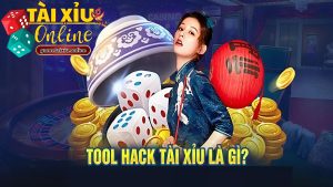 Tool hack tài xỉu là gì?